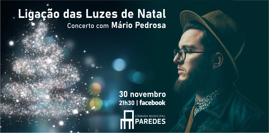 Ligação das Luzes de Natal de Natal seguida de concerto com Mário Pedrosa