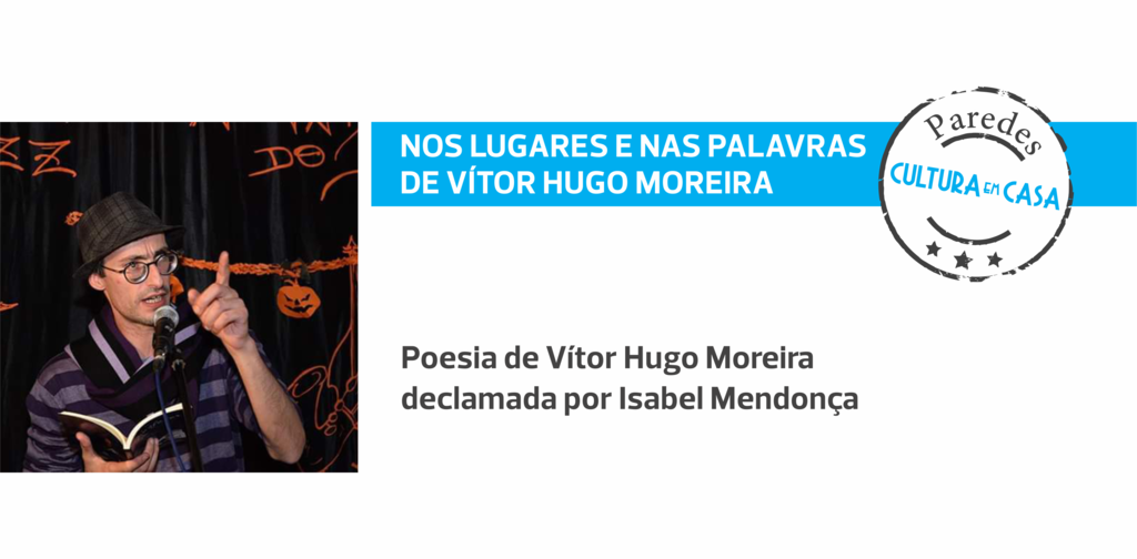 Nos Lugares e nas Palavras de Vítor Hugo Moreira