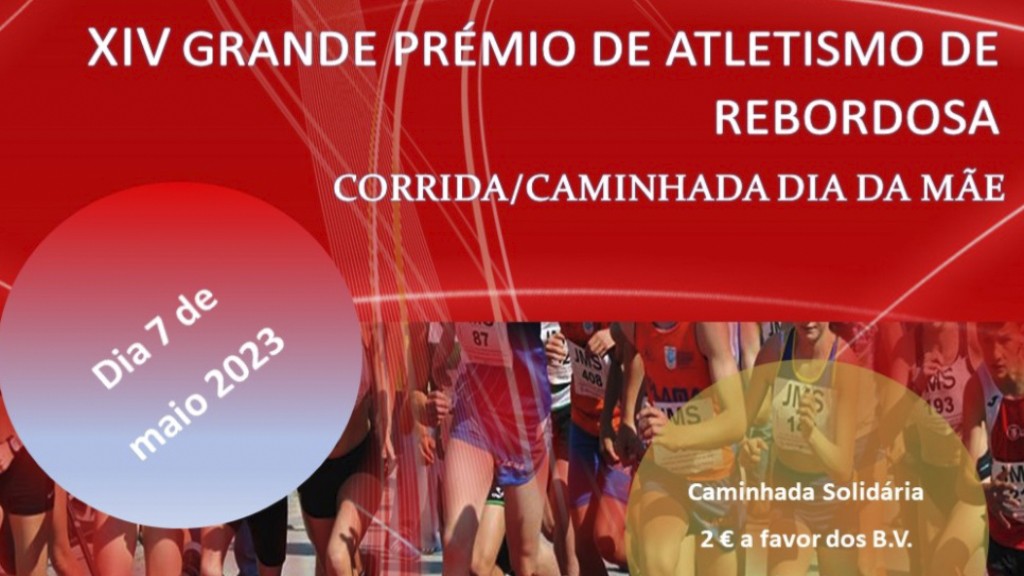 XIV Grande Prémio de Atletismo de Rebordosa – Corrida/Caminha do Dia da Mãe