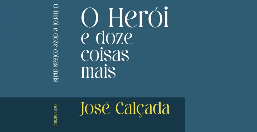 Apresentação do Livro “O Herói e doze coisas mais”, de José Calçada