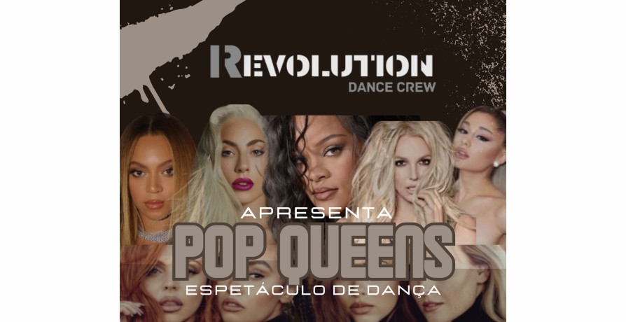 Espetáculo de Dança POP QUEENS - Revolution Dance Crew