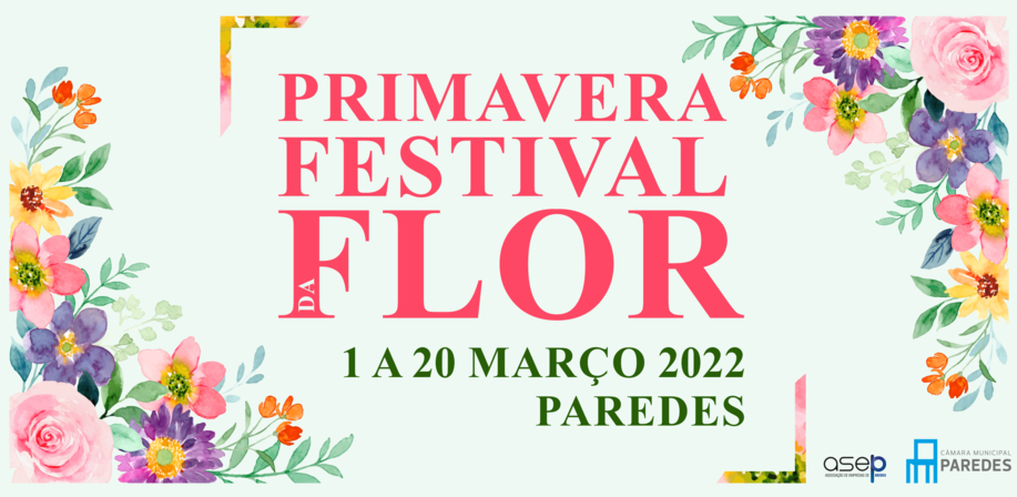 4ª Edição do Primavera Festival da Flor regressa à Casa da Cultura de Paredes de 1 a 20 de março