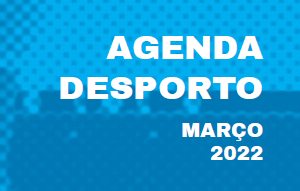 Agenda Desporto | Março 2022 