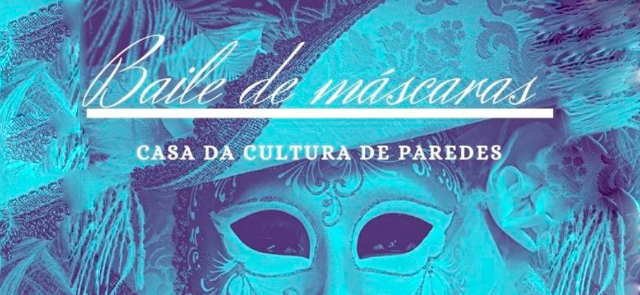 Casa da Cultura de Paredes vai realizar Baile de Máscaras no próximo sábado