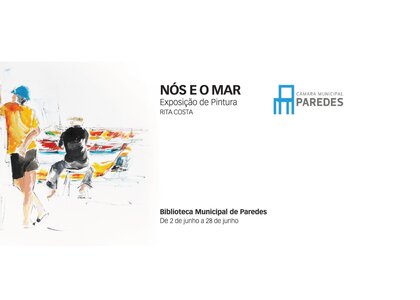 biblioteca_municipal_de_paredes_recebe_exposicao__nos_e_o_mar__de_rita_costa