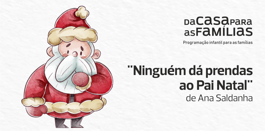 Da Casa para as Famílias - "Ninguém dá prendas ao Pai Natal"
