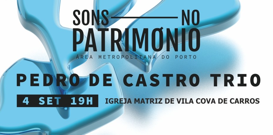 Sons no Património em Paredes - Pedro de Castro Trio
