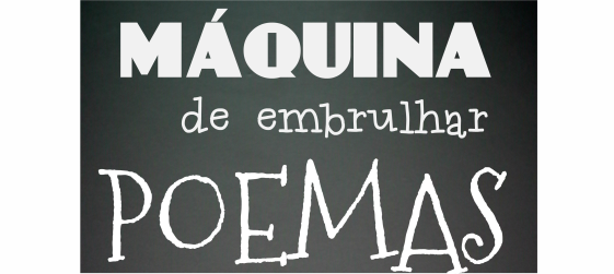 "Máquina de Embrulhar Poemas"