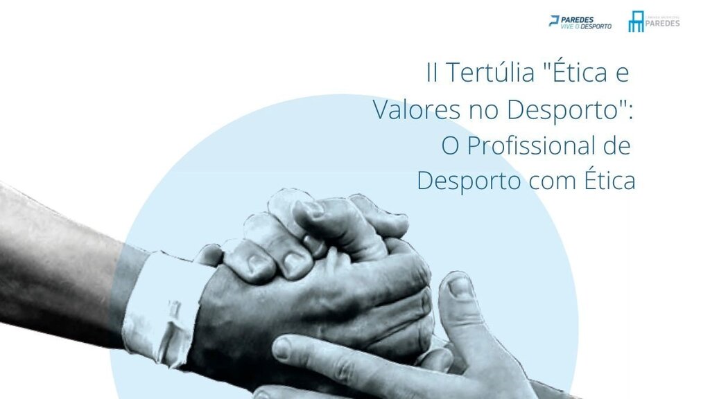 II Tertúlia “Ética e Valores no Desporto: O Profissional do Desporto com Ética”