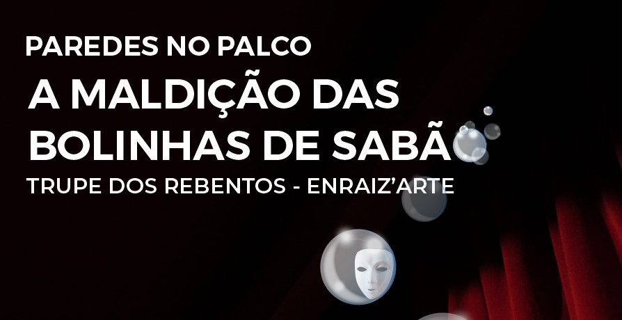 Paredes no Palco - "A Maldição das Bolinhas de Sabão"