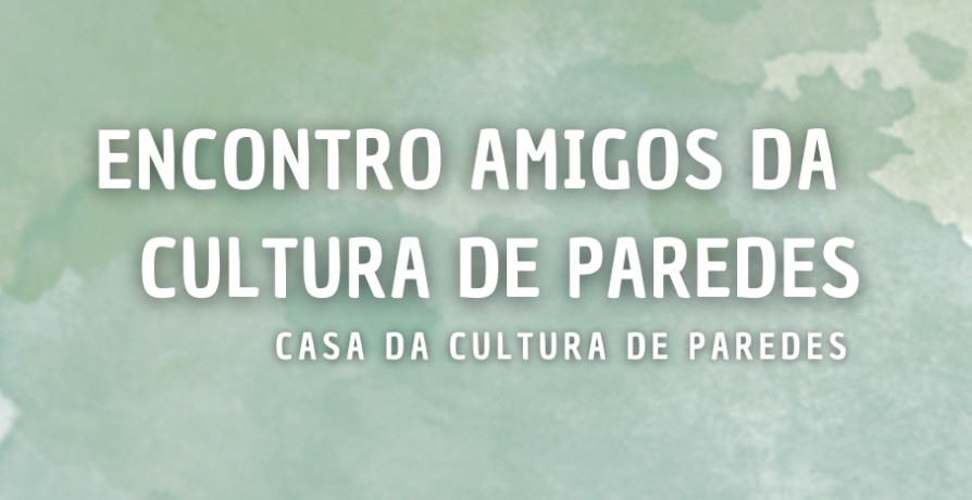 Encontro dos Amigos da Cultura de Paredes 
