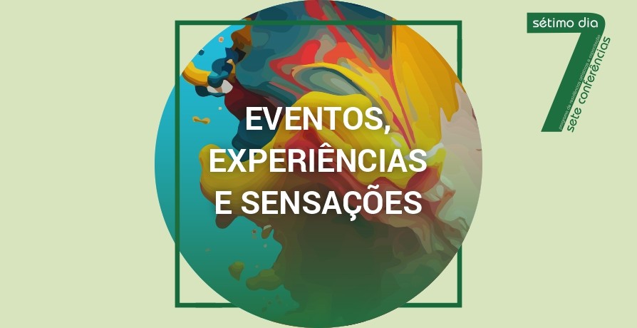 Conferência “Eventos, Experiências e Sensações"