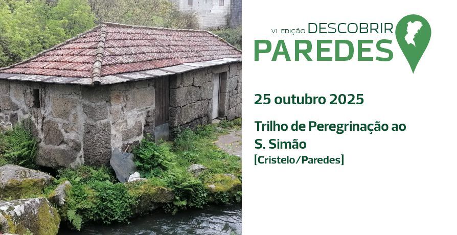 VI Edição Descobrir Paredes - Trilho de Peregrinação ao S. Simão (Cristelo/Paredes)