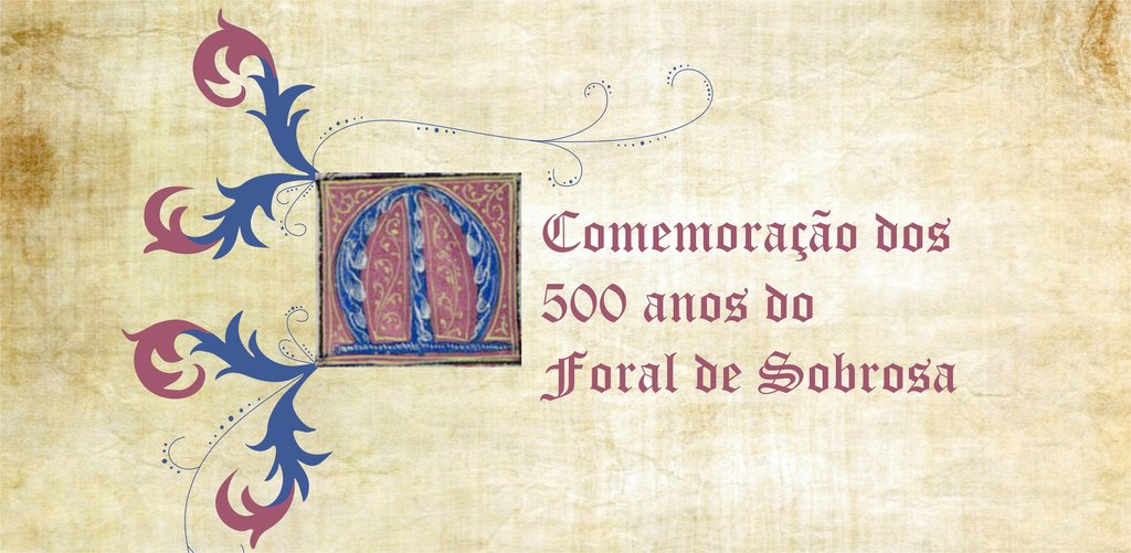 Comemoração dos 500 anos do Foral de Sobrosa